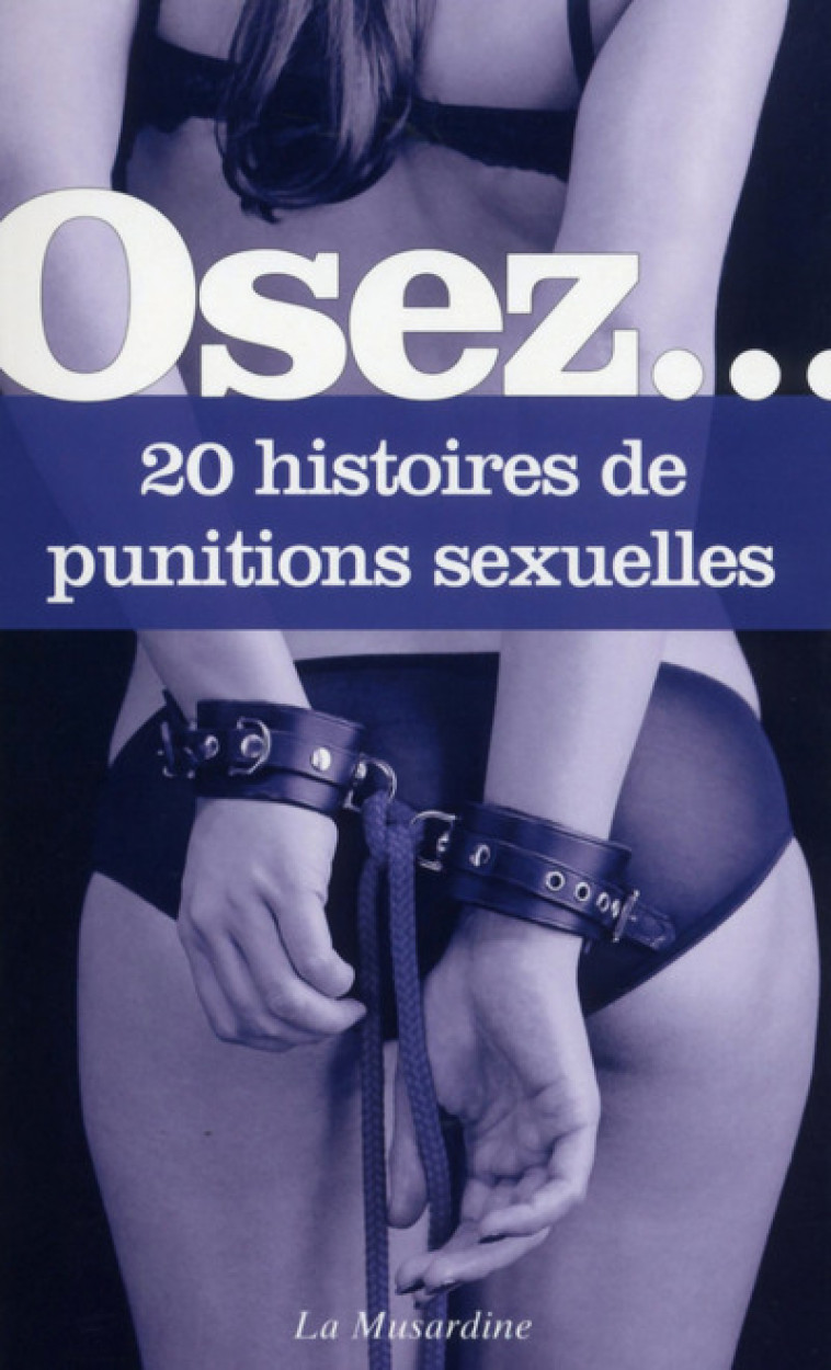 Osez 20 histoires de punitions sexuelles - Collectif Collectif - LA MUSARDINE