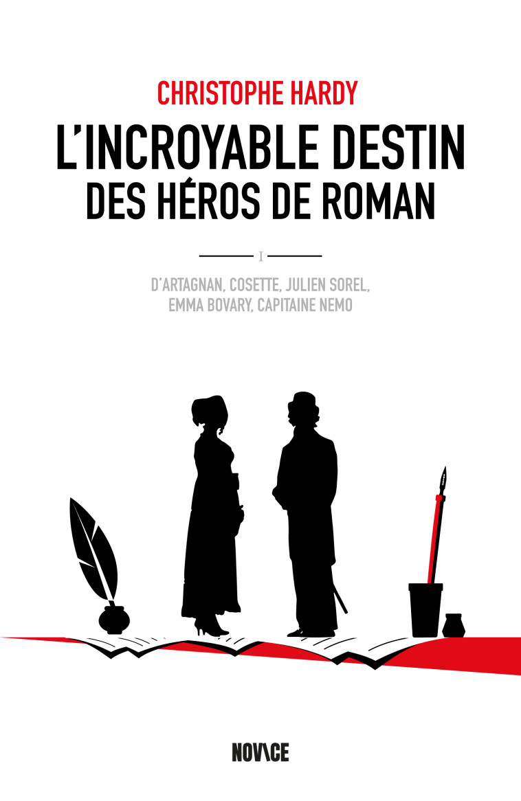 L'incroyable destin des héros de roman -  HARDY CHRISTOPHE - NOVICE