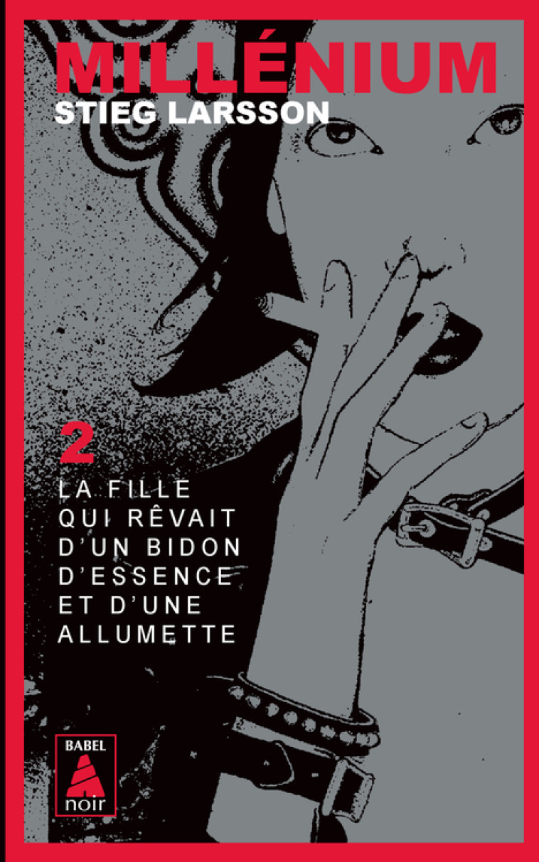 Millénium 2 - La fille qui rêvait d'un bidon d'essence et d'une allumette - Stieg Larsson, Marc De gouvenain, Lena Grumbach - ACTES SUD