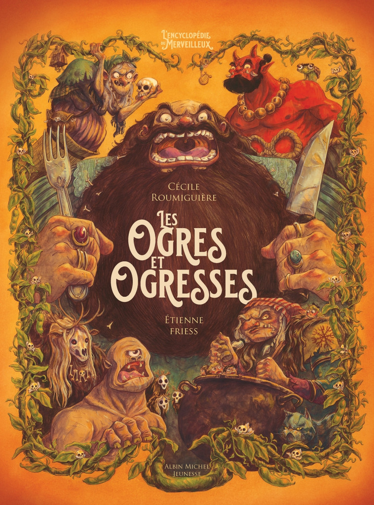 Ogres et Ogresses - Cécile Roumiguière, Etienne Friess - ALBIN MICHEL