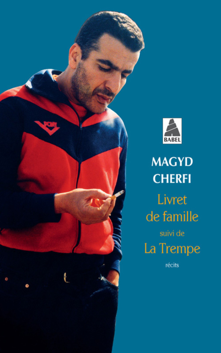 Livret de famille suivi de La Trempe - Magyd Cherfi - ACTES SUD