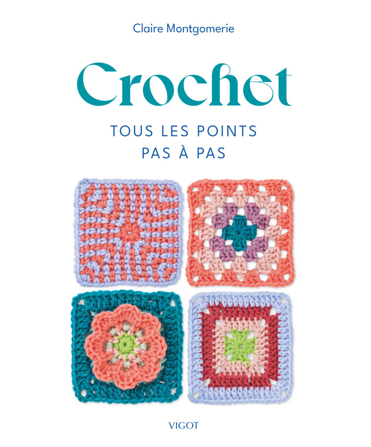 Crochet : Tous les points pas à pas - Claire Montgomerie - VIGOT