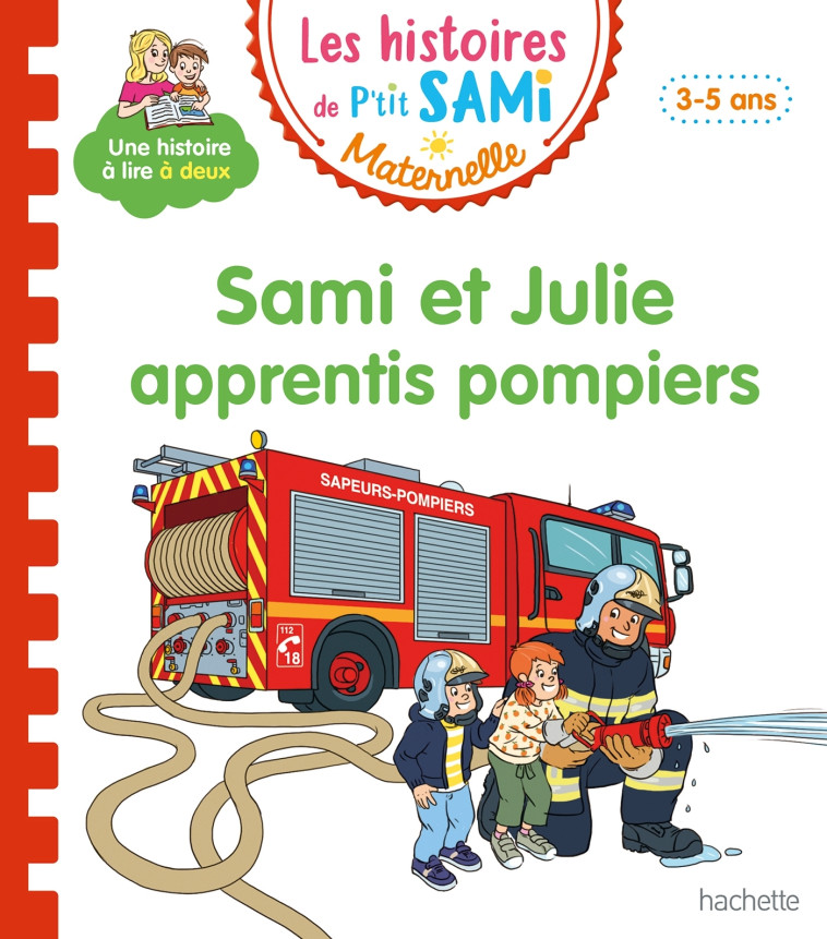 Les histoires de P'tit Sami Maternelle (3-5 ans) : Sami et Julie apprentis pompiers - Alain Boyer, Sophie de Mullenheim - HACHETTE EDUC