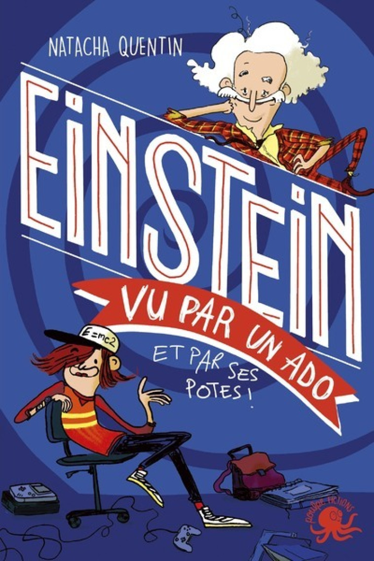 100% Bio - Einstein vu par un ado - Natacha Quentin, Marie de Monti - POULPE FICTIONS