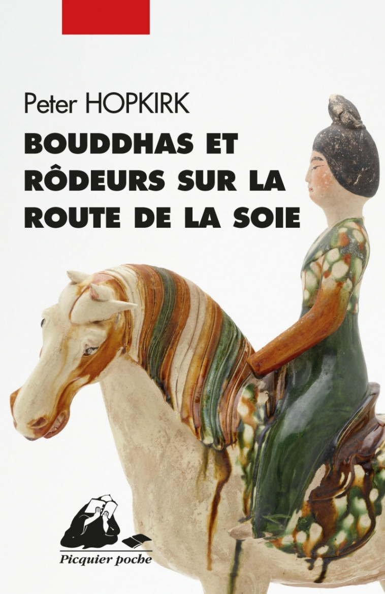 BOUDDHAS ET RODEURS SUR LA ROUTE DE LA SOIE - Peter HOPKIRK, Carisse BEAUNE - PICQUIER