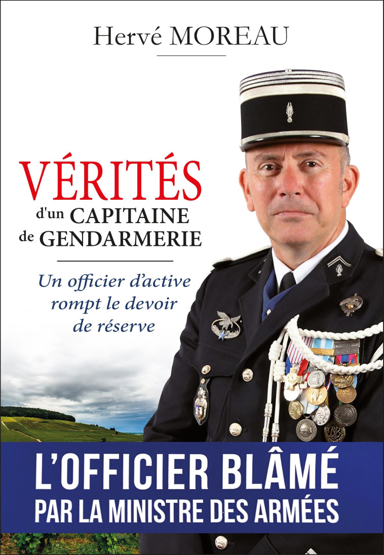 Vérités d'un capitaine de gendarmerie - un officier d'active rompt le devoir de réserve - Hervé Moreau - LIBRAIRIEDUCAPI