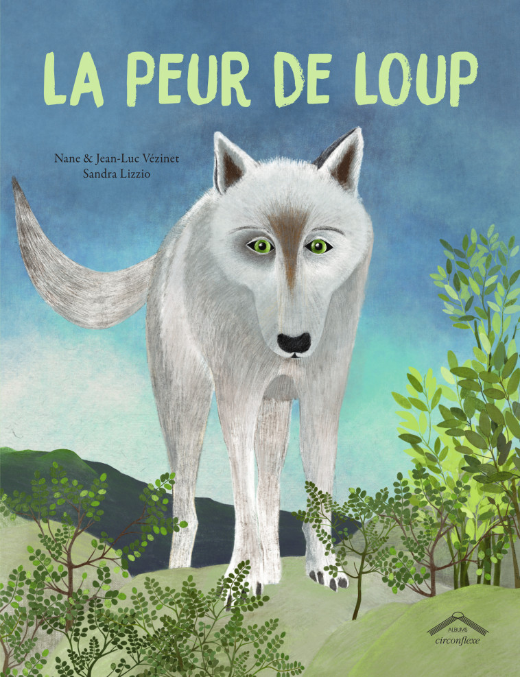 La peur de Loup - Sandra Lizzio, Nane Vézinet, Jean-Luc Vézinet - CIRCONFLEXE