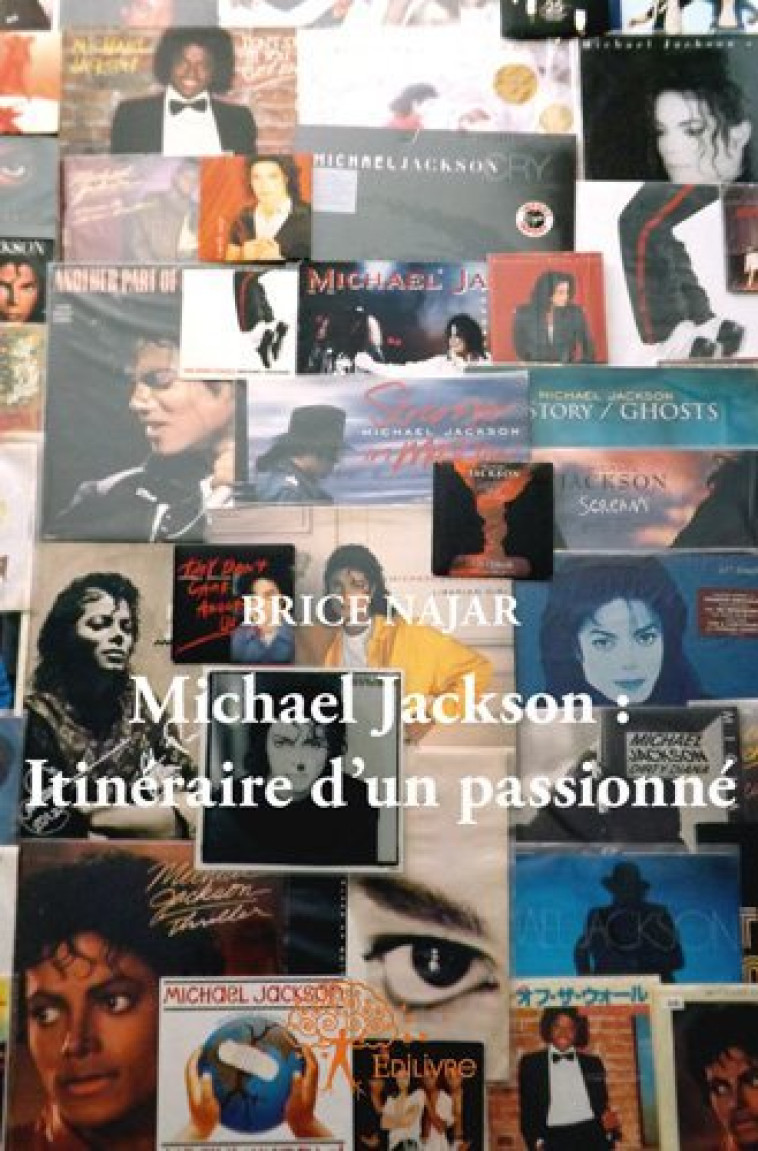 Michael jackson : itinéraire d'un passionné - Brice Najar - EDILIVRE