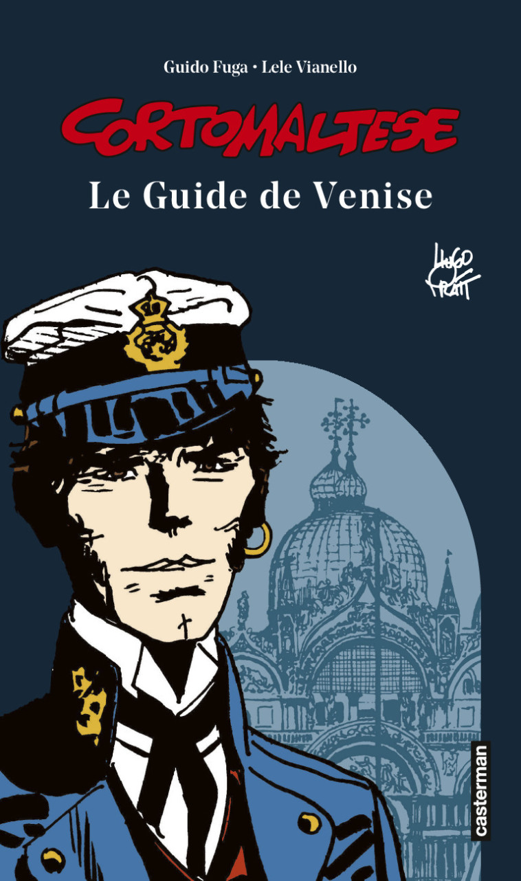 Corto Maltese - Le guide de Venise -  GUIDO FUGA / HUGO PRATT / LELE VIANELLO, Lele Vianello, Hugo Pratt, Guido Fuga - CASTERMAN