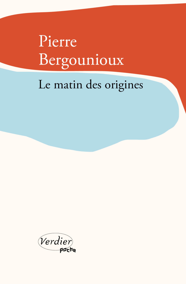 Le matin des origines - Pierre Bergounioux - VERDIER