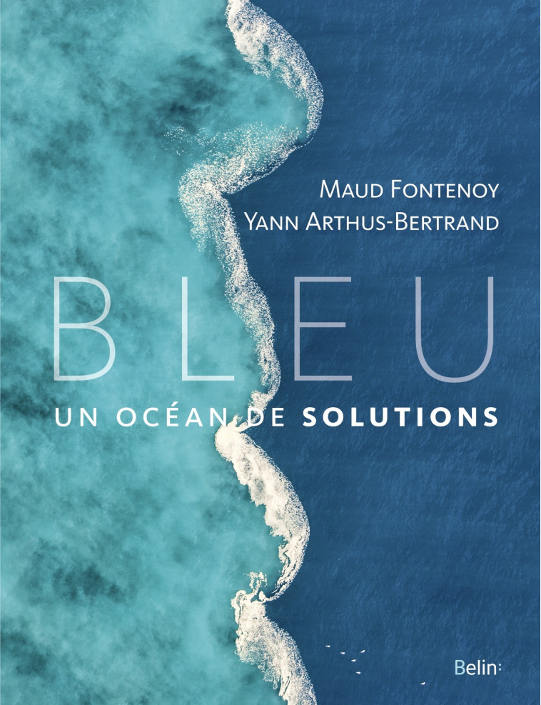 Bleu - Maud Fontenoy, Yann Arthus Bertrand - BELIN