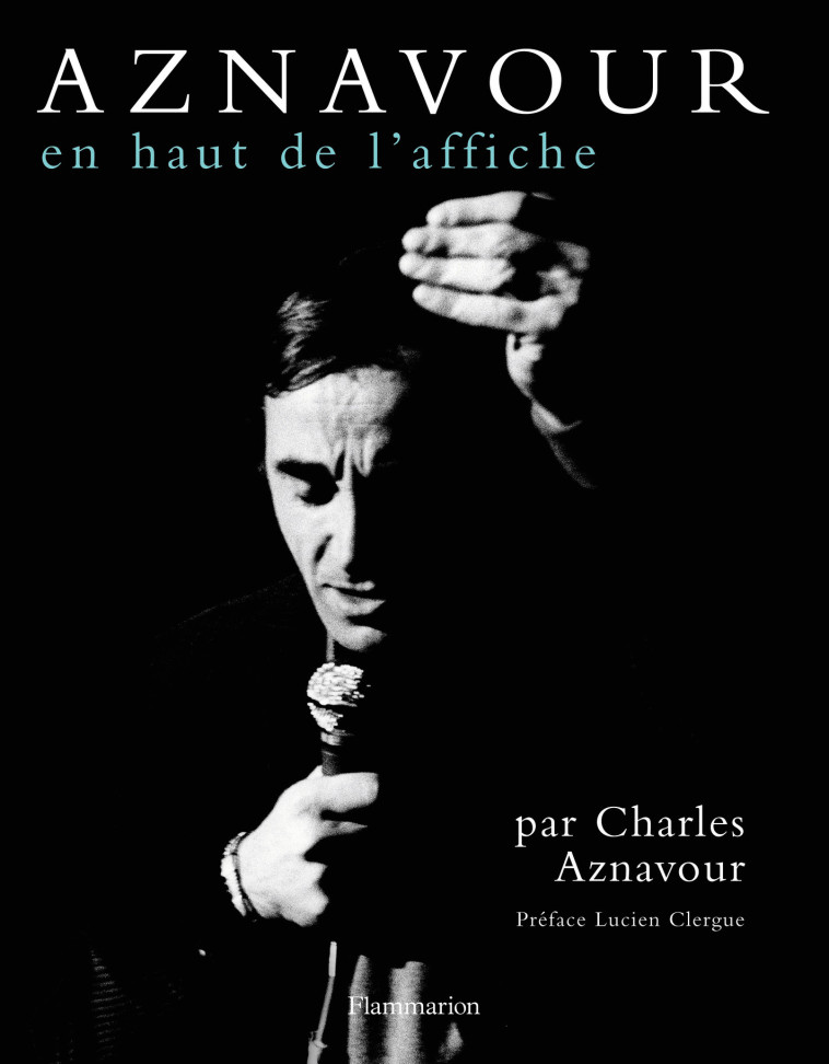 Aznavour en haut de l'affiche - CHARLES AZNAVOUR - FLAMMARION