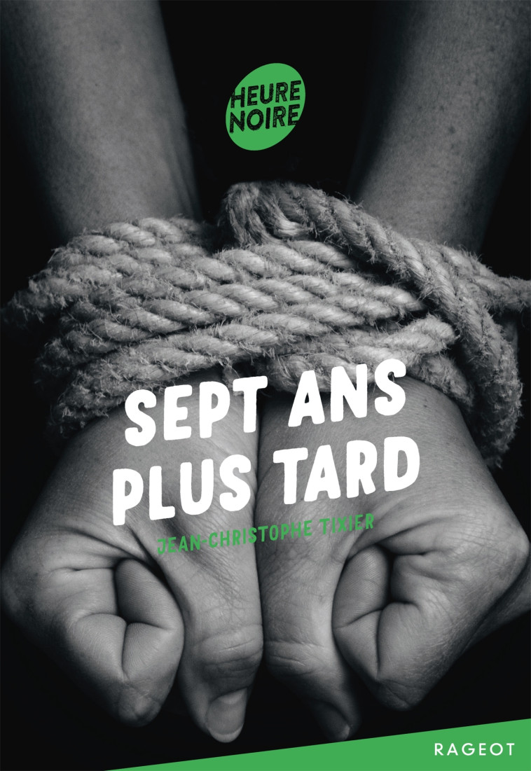 Sept ans plus tard - Jean-Christophe Tixier - RAGEOT