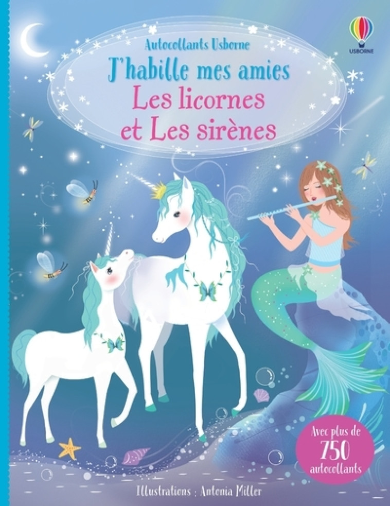 Les licornes et les sirènes - J'habille mes amies - Antonia Miller - USBORNE