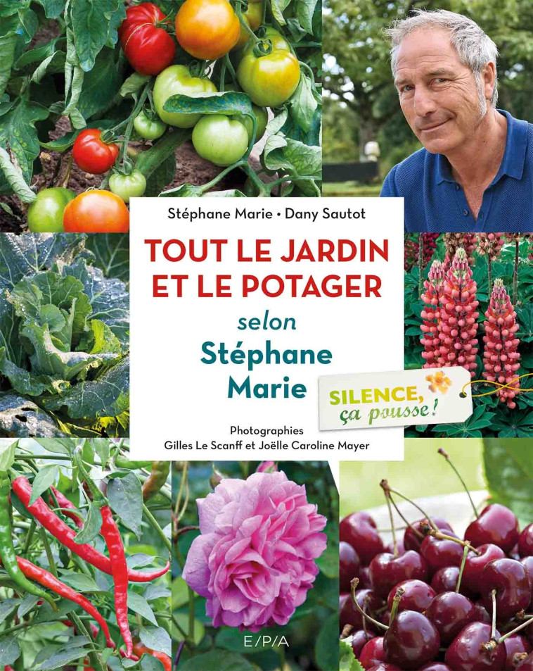 Silence, ça pousse ! Le jardin et le Potager de Stéphane Marie - Stéphane Marie, Dany Sautot, Gilles Le Scanff, Joëlle Caroline Mayer - EPA