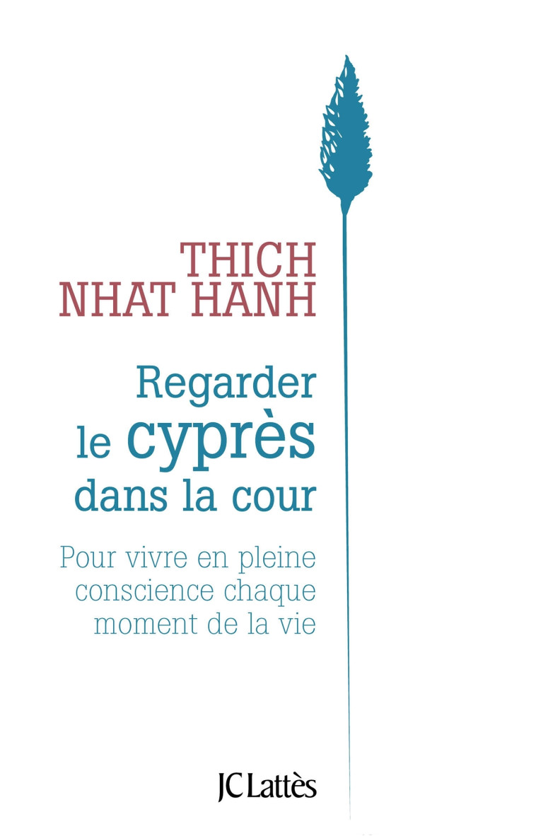 Regarder le cyprès dans la cour - Thich Nhat Hanh - LATTES