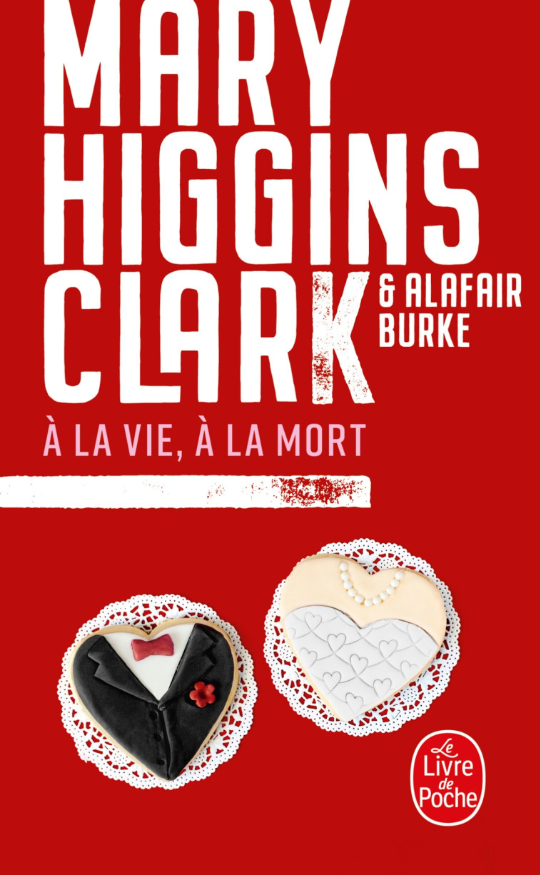 À la vie, à la mort - Mary Higgins Clark, Alafair Burke - LGF