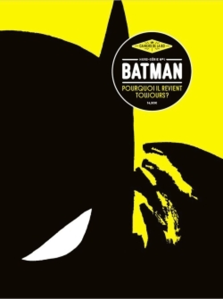 Les Cahiers de la BD - Hors-Série n°1 - Batman, pourquoi il revient toujours -  Collectif - CAHIERS BD