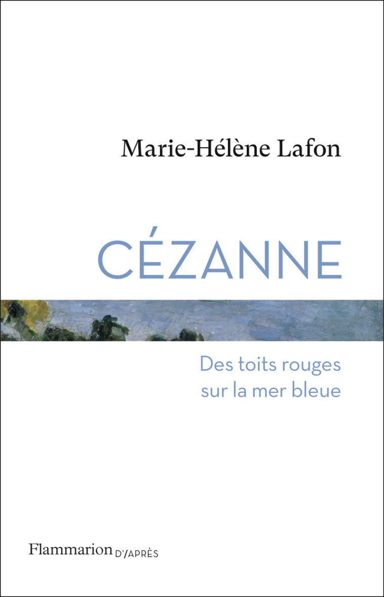 Cézanne - Marie-Hélène Lafon - FLAMMARION