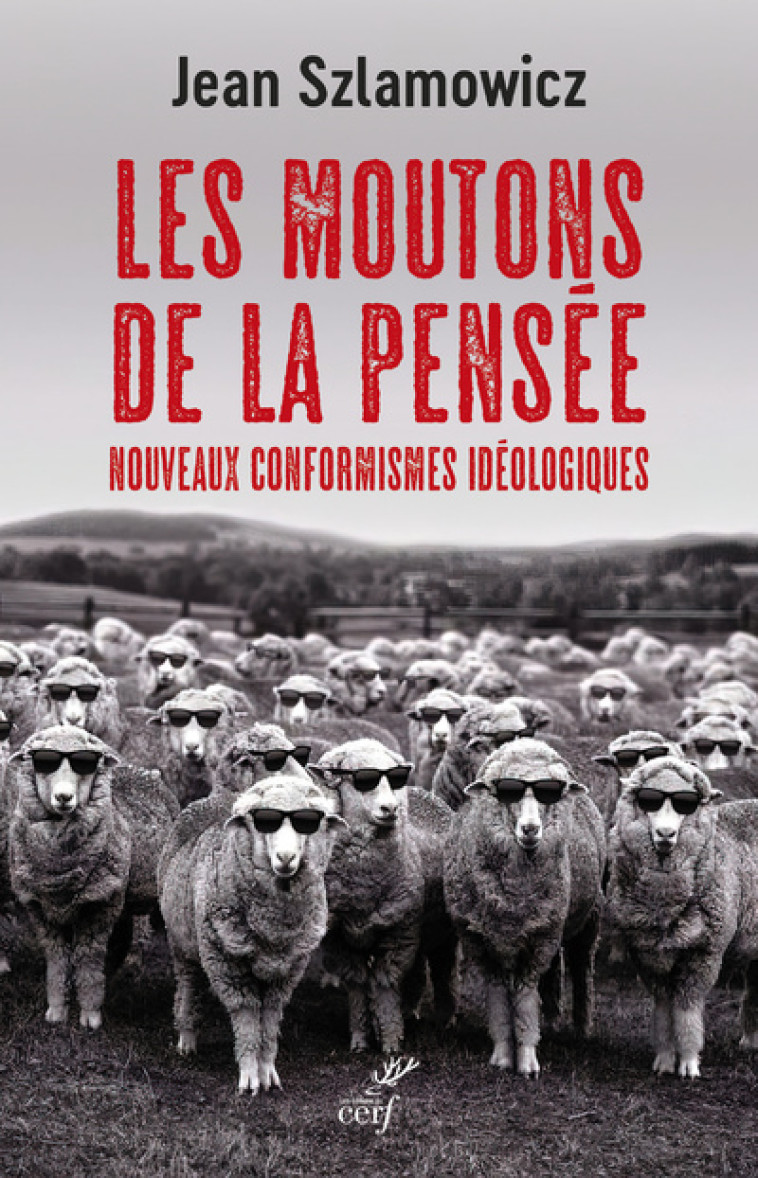 LES MOUTONS DE LA PENSEE - NOUVEAUX CONFORMISMES IDEOLOGIQUES - Jean Szlamowicz,  SZLAMOWICZ Jean - CERF