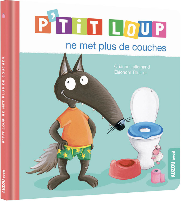 P'TIT LOUP NE MET PLUS DE COUCHES - Orianne Lallemand, Éléonore THUILLIER - AUZOU