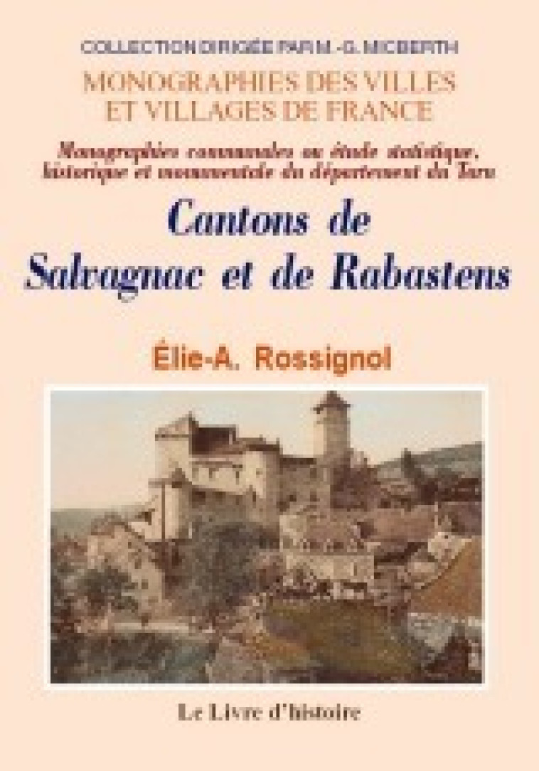 SALVAGNAC ET RABASTENS (CANTONS DE). MONOGRAPHIES COMMUNALES -  ELIE-A. ROSSIGNOL - LIVRE HISTOIRE