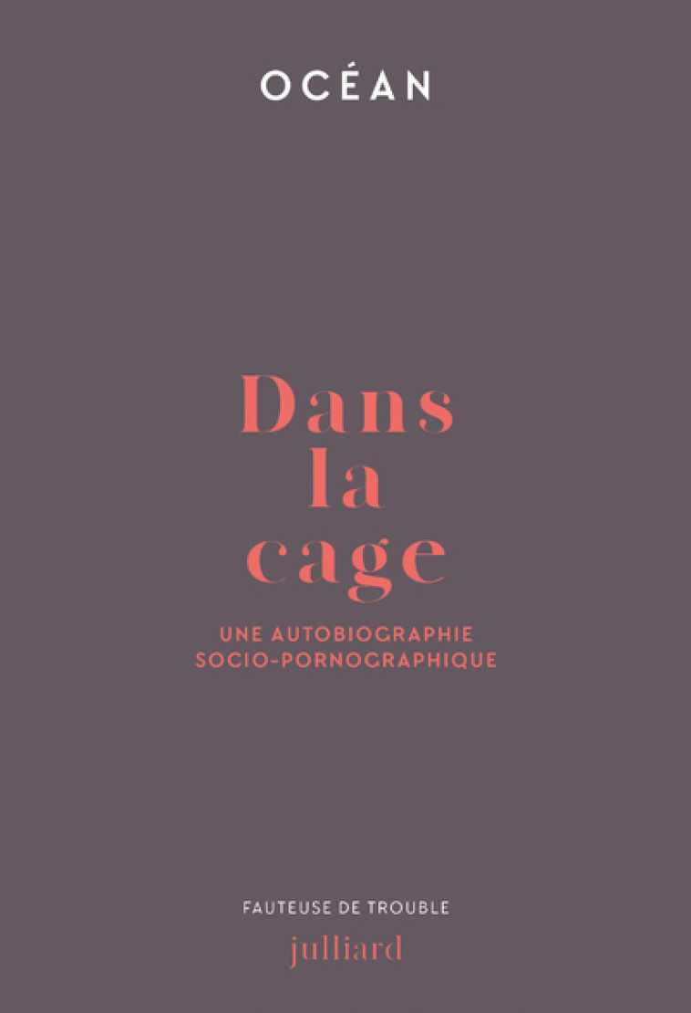 Dans la cage - Une autobiographie socio-pornographique -  Océan - JULLIARD