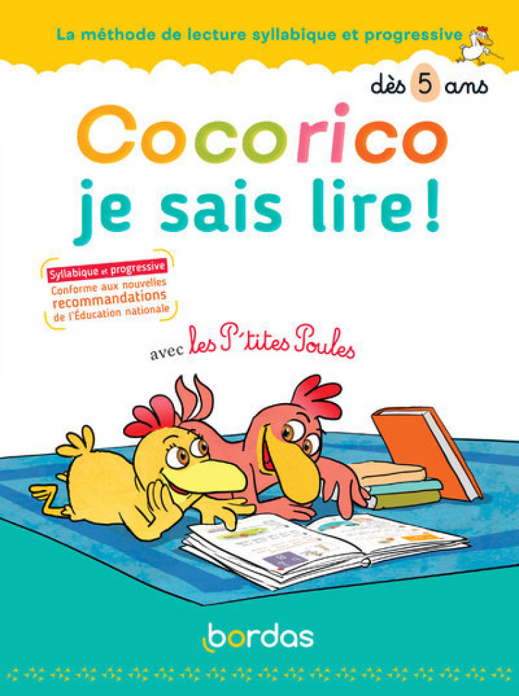 COCORICO JE SAIS LIRE ! AVEC LES P'TITES POULES - LA METHODE DE LECTURE SYLLABIQUE ET PROGRESSIVE - OLIVIER/HEINRICH - BORDAS