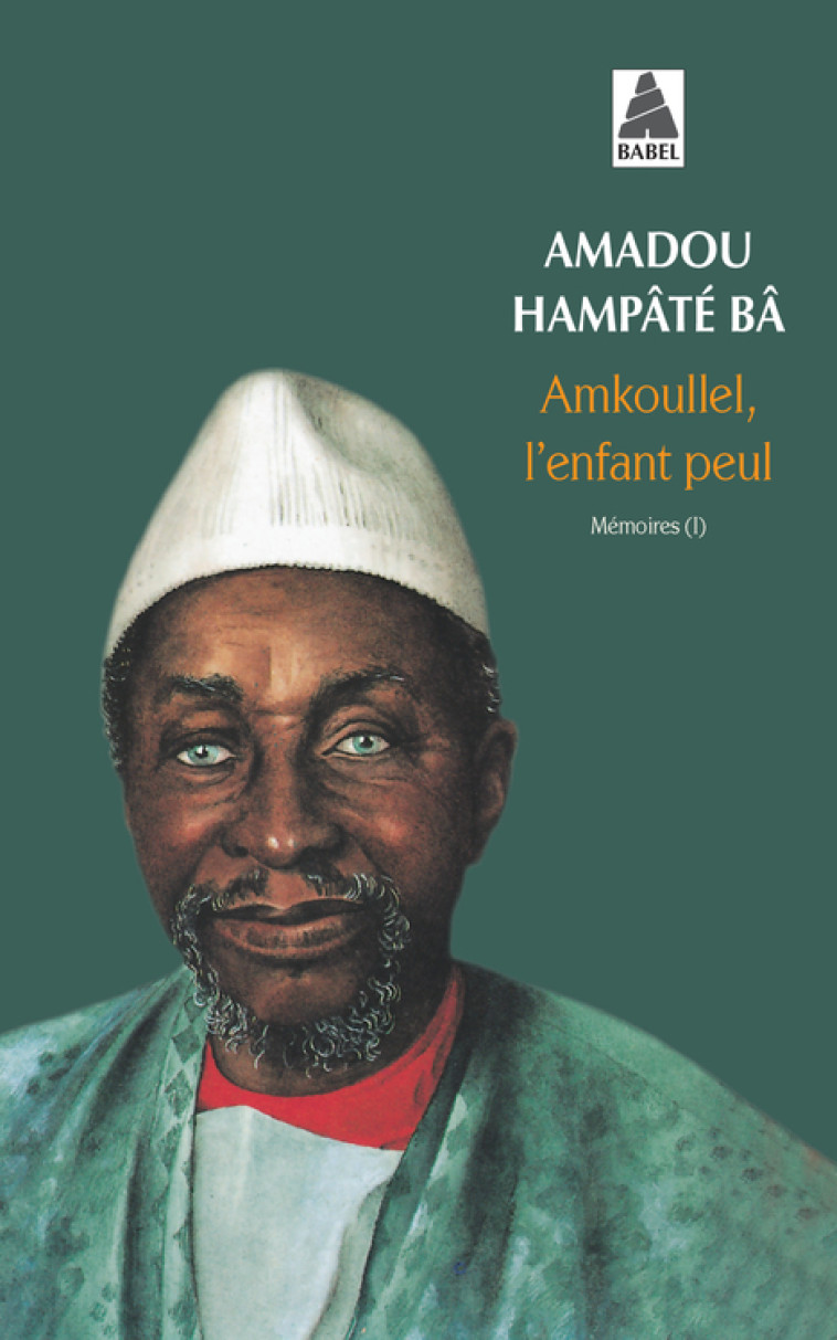 Amkoullel l'enfant peul - Mémoires I - Alain Gheerbrant, Amadou Hampâté Bâ - ACTES SUD