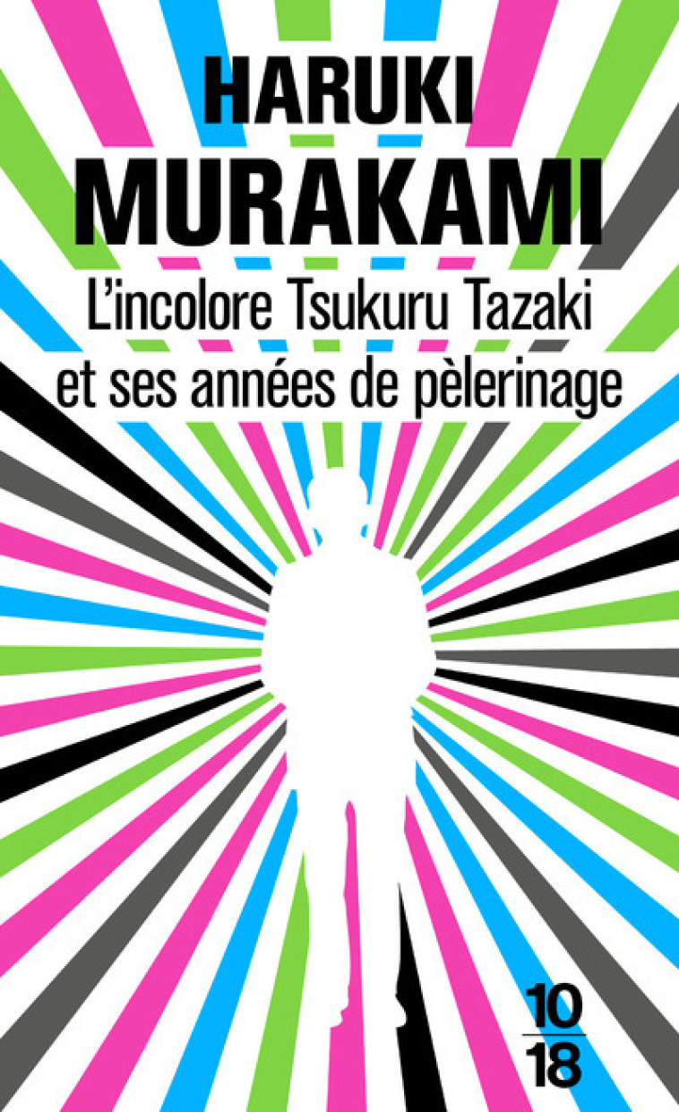 L'incolore Tsukuru Tazaki et ses années de pèlerinage - Haruki Murakami, Hélène Morita - 10 X 18