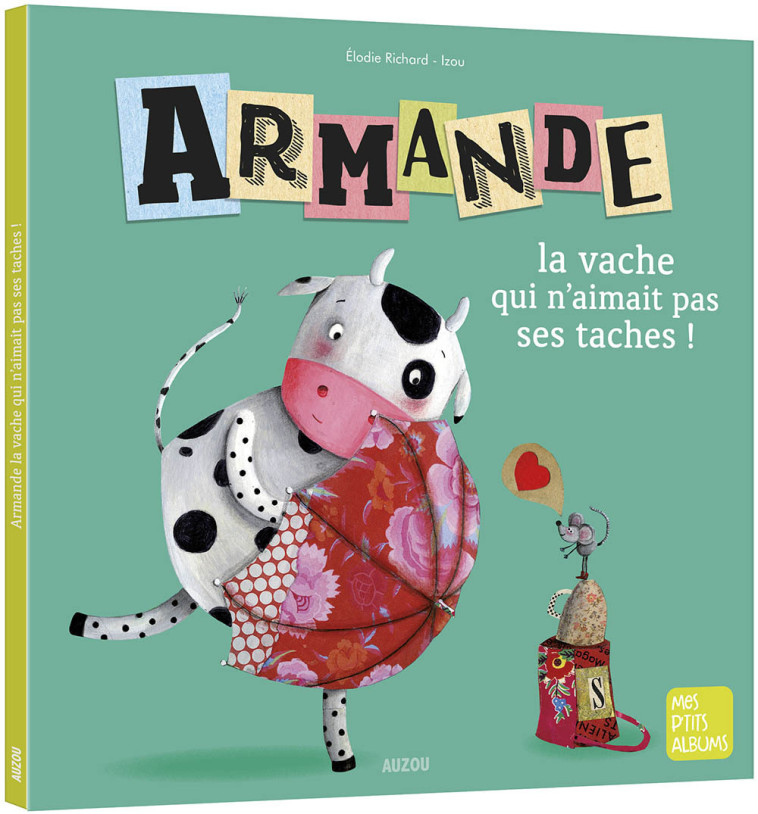 ARMANDE LA VACHE QUI N'AIMAIT PAS SES TACHES ! - Elodie Richard, Héloïse Robin - AUZOU