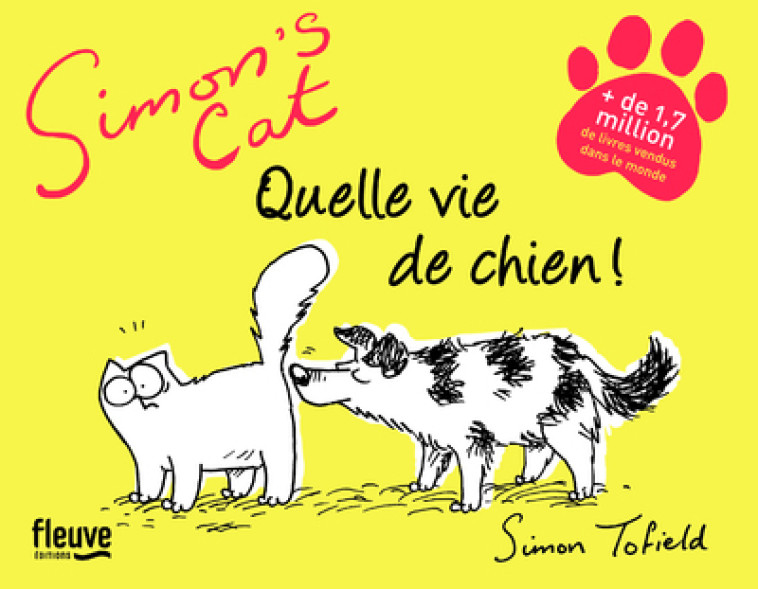 Simon's Cat : Quelle vie de chien ! - Simon Tofield, Simon Tofield - FLEUVE EDITIONS