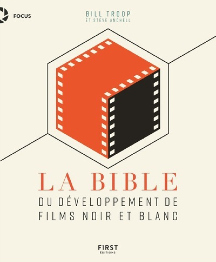 La Bible du développement de films noir et blanc - Steve Anchell, Bill Troop - FIRST