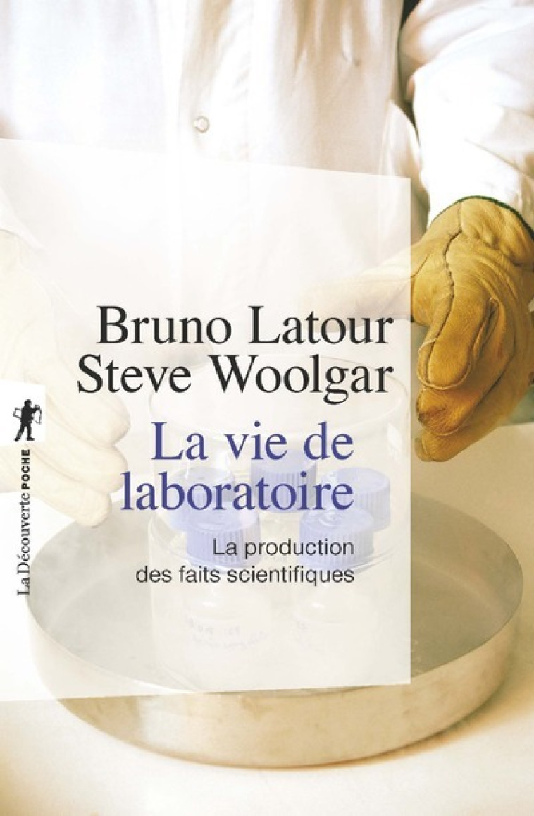 La vie de laboratoire - Bruno Latour, Steve Woolgar - LA DECOUVERTE