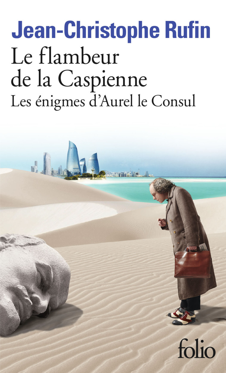 Le flambeur de la Caspienne - Jean-Christophe RUFIN, Jean-Christophe RUFIN - FOLIO