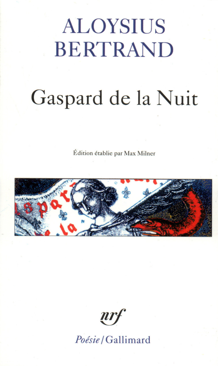 GASPARD DE LA NUIT - FANTAISIES A LA MANIERE DE REMBRANDT ET DE CALLOT - BERTRAND ALOYSIUS - GALLIMARD