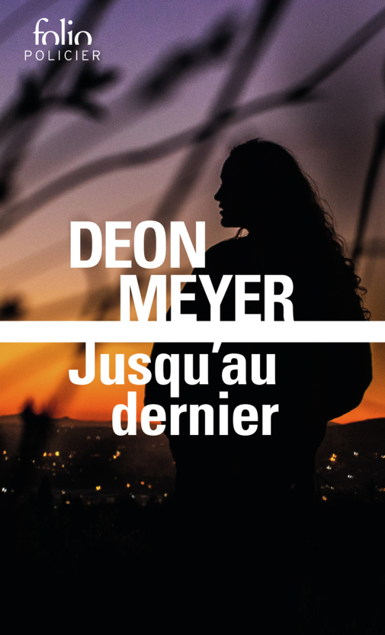 Jusqu'au dernier - Deon Meyer, Marie-Caroline Aubert - FOLIO