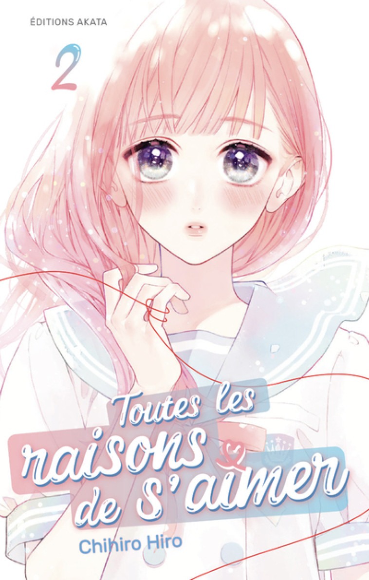 Toutes les raisons de s'aimer - Tome 2 (VF) - Chihiro Hiro, Mathilde VAILLANT - AKATA