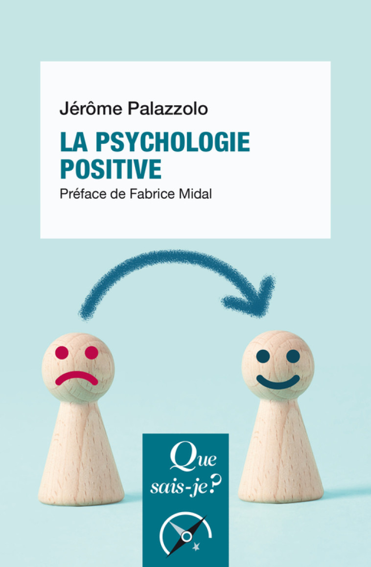 La Psychologie positive - Jérôme Palazzolo, Fabrice Midal - QUE SAIS JE