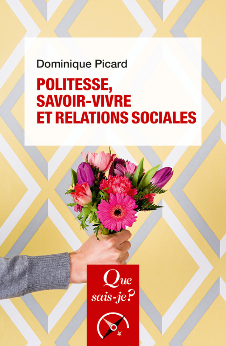 Politesse, savoir-vivre et relations sociales - Dominique Picard - QUE SAIS JE