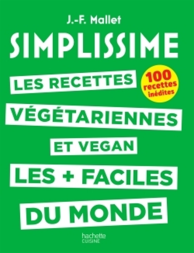 SIMPLISSIME - Recettes végétariennes et vegan - Jean-François Mallet - HACHETTE PRAT