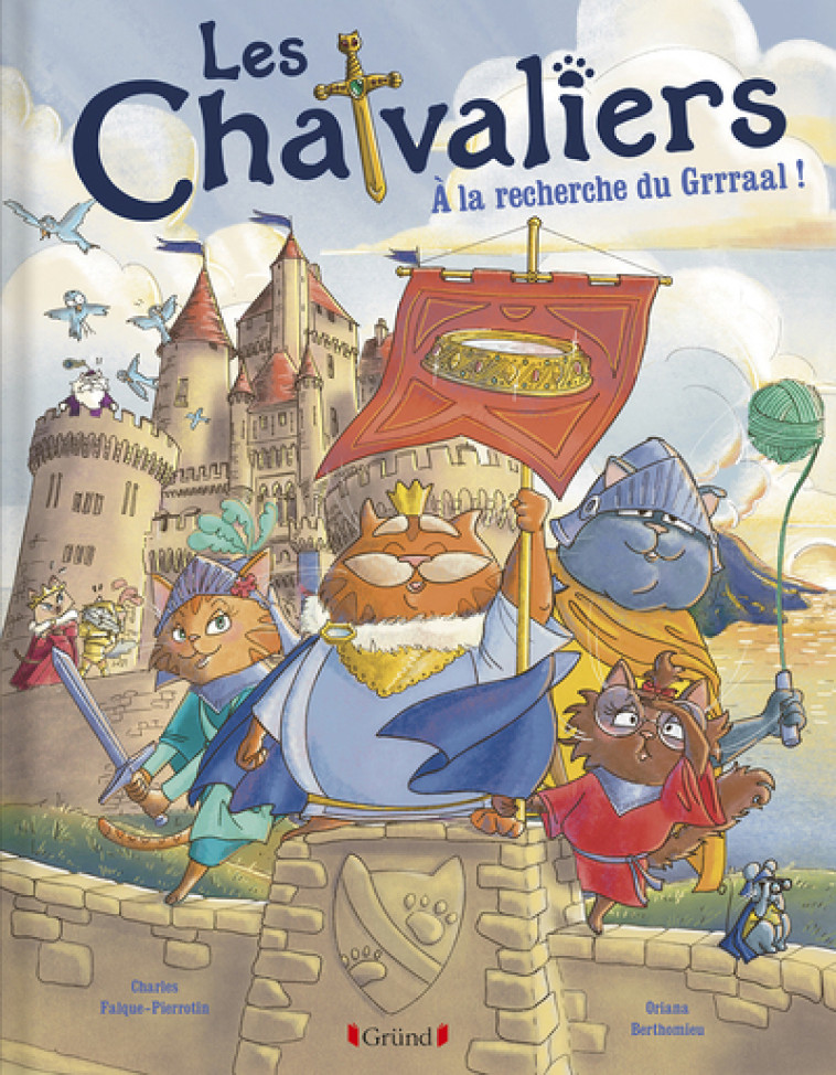 Les Chatvaliers - Tome 1 À la recherche du Grrraal ! - Oriana Berthomieu, Charles Falque-Pierrotin - GRUND