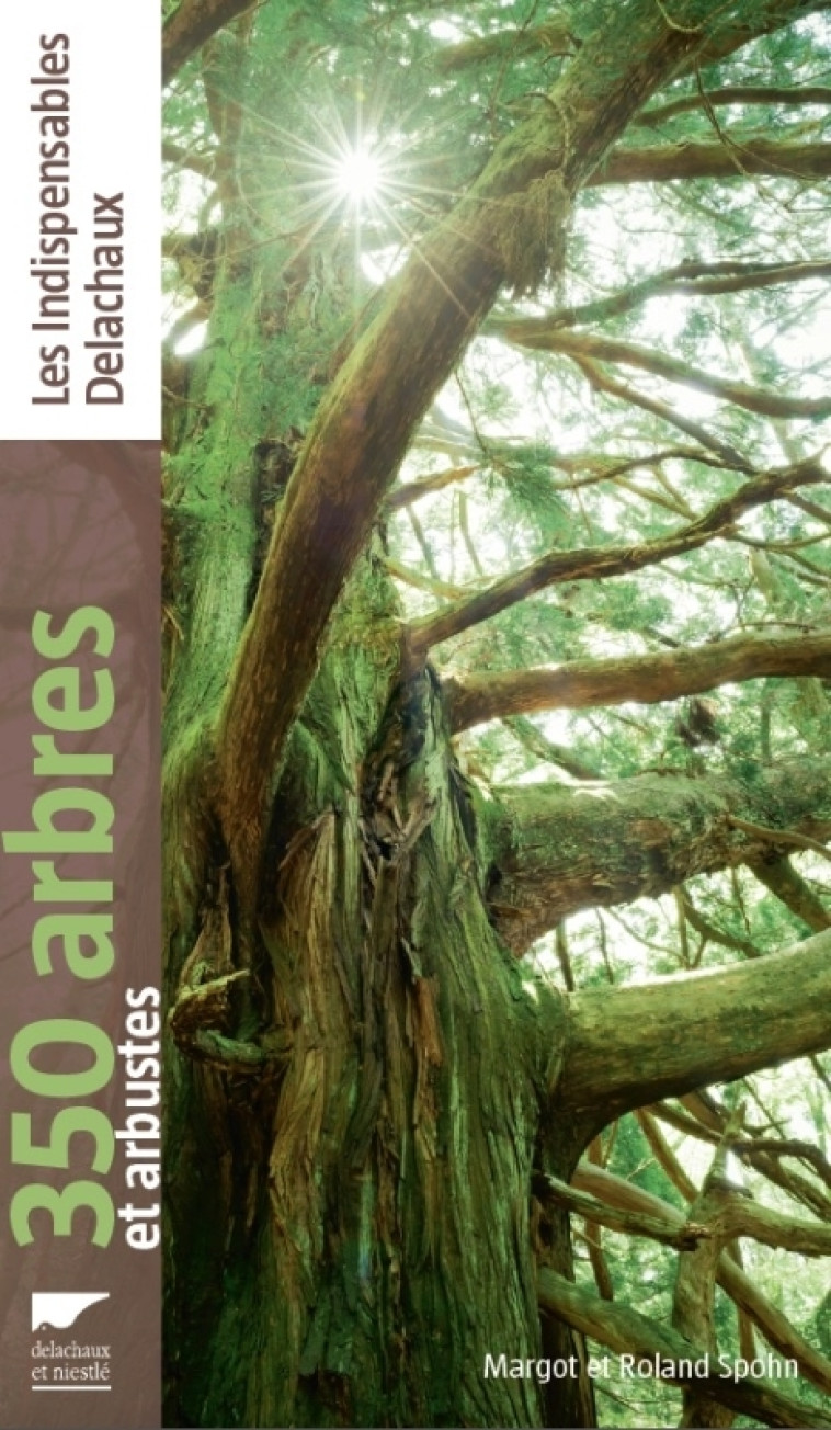 350 arbres et arbustes - Margot Spohn, Roland Spohn - DELACHAUX