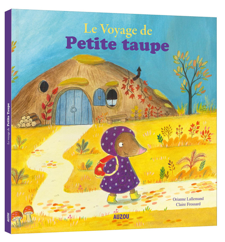 LE VOYAGE DE PETITE TAUPE - Orianne Lallemand, Claire Frossard - AUZOU