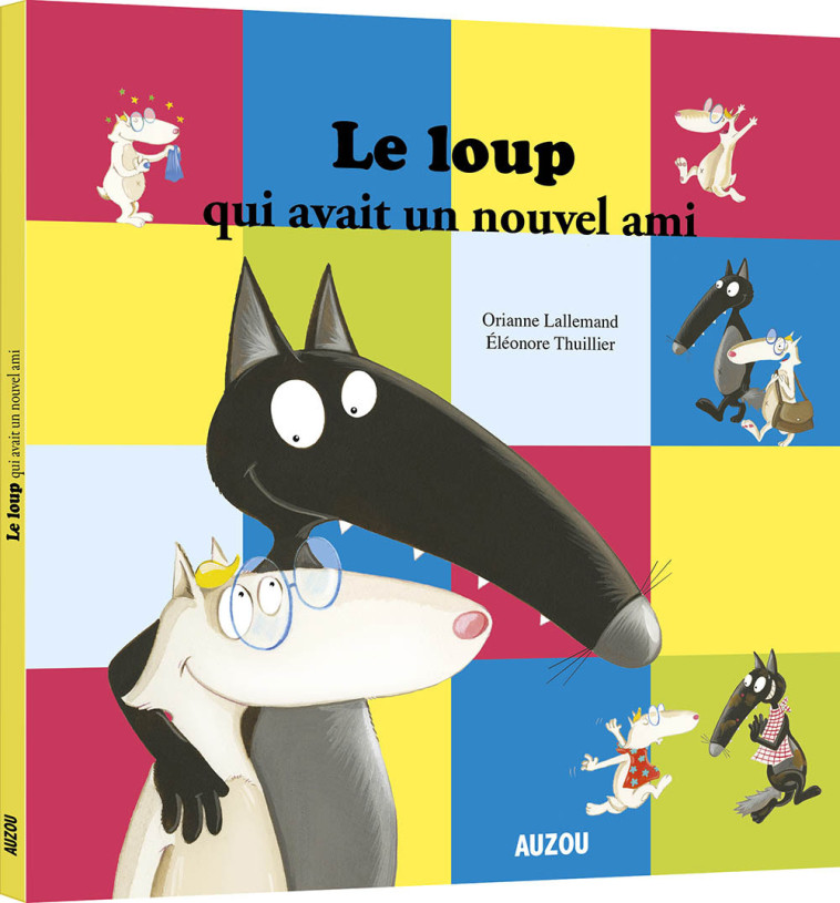 LE LOUP QUI AVAIT UN NOUVEL AMI - Orianne Lallemand, Éléonore THUILLIER - AUZOU