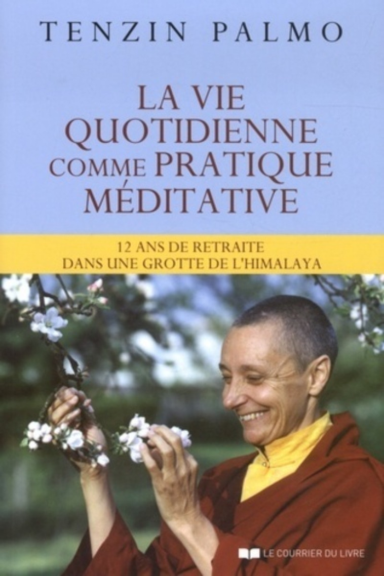 La vie quotidienne comme pratique méditative - Ani Tenzin Palmo, Stéphanie Chaut - COURRIER LIVRE