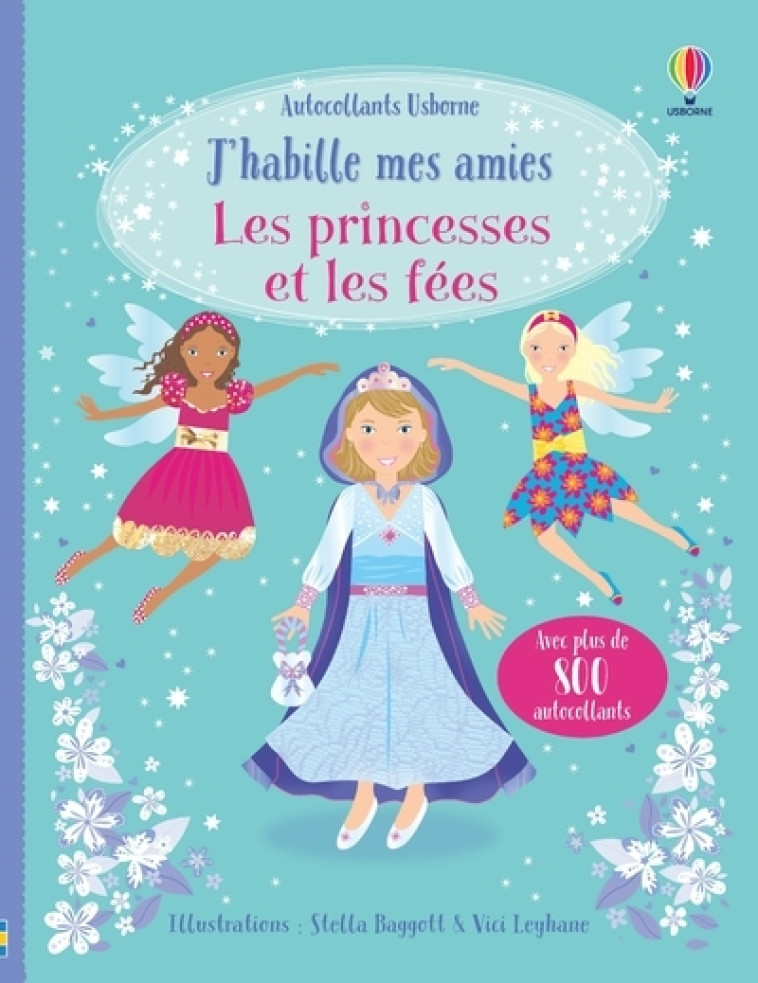 J'habille mes amies Les princesses et Les fées - Fiona Watt, Leonie Pratt, Stella Baggott, Vici Leyhane, Déborah Cixous - USBORNE