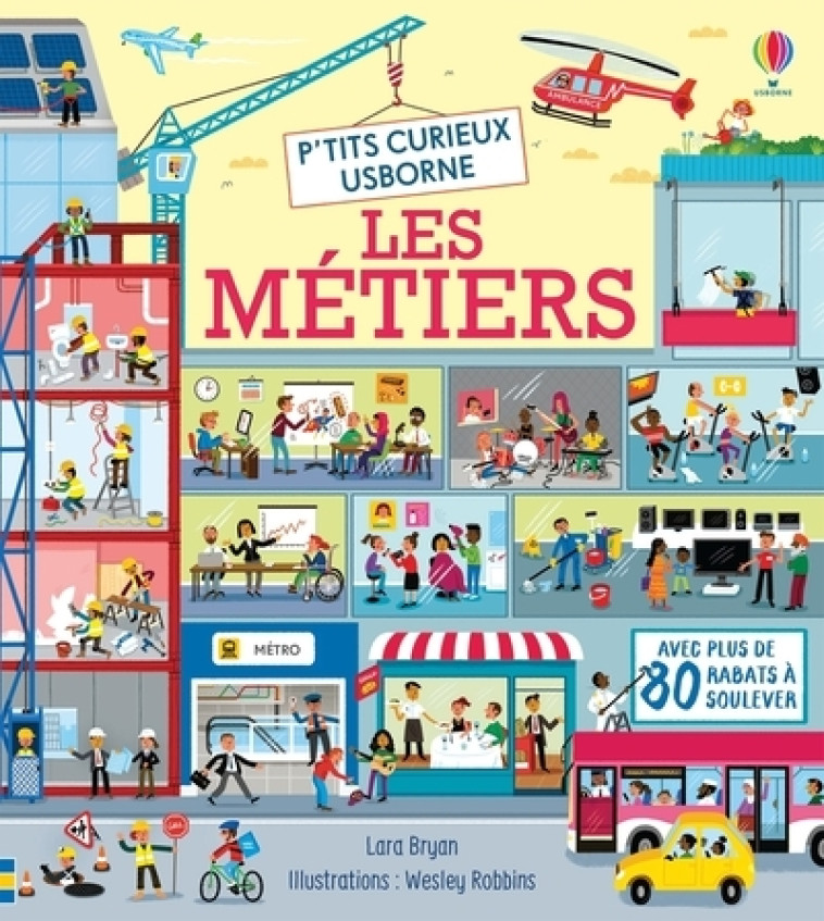 Les métiers - P'tits curieux Usborne - Lara Bryan, Wesley Robins, Caroline Ryder, Tom Ashton-Booth, Pascal Varejka - USBORNE