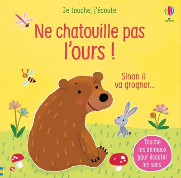 Ne chatouille pas l'ours ! - Je touche, j'écoute - Sam Taplin, Ana Larranaga, Anna Gould, Eléonore Souchon - USBORNE