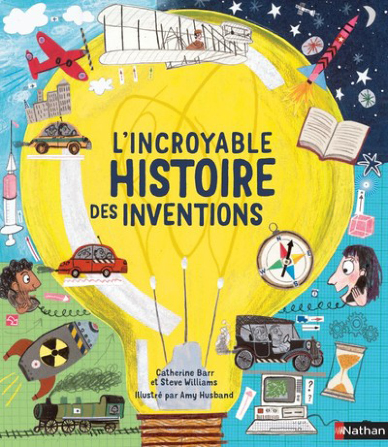 L'Incroyable histoire des inventions - Collectif Collectif, Catherine Barr, Steve Williams, Amy Husband, Catherine Barr, Steve Williams, Amy Husband - NATHAN